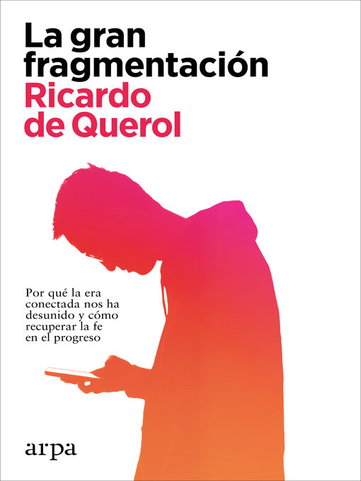 Title details for La gran fragmentación by Ricardo de Querol - Available